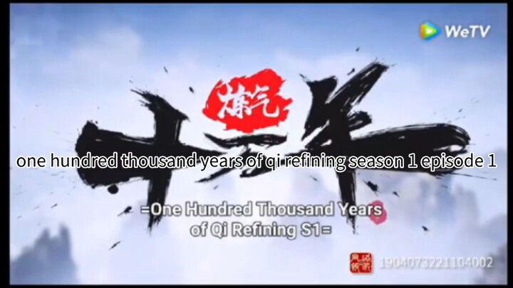 one hundred thousand years of qi refining season 1 episode 1