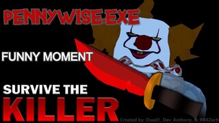 ROBLOX Survive The Killer! Funny Moments (PENNYWISE.EXE)