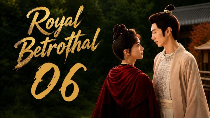 🇨🇳𝙴𝙿. 6 𝚁𝙾𝚈𝙰𝙻 𝙱𝙴𝚃𝚁𝙾𝚃𝙷𝙰𝙻 (2026) | 𝙴𝙽𝙶 𝚂𝚄𝙱 | 𝚁𝚘𝚖𝚊𝚗𝚌𝚎/𝙳𝚛𝚊𝚖𝚊