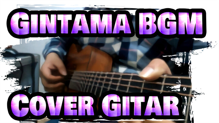 [Gintama] Cover Gitar| Tomoyo- Gintama BGM