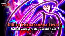 5 Anime dimana MC dianggap kekuatannya di level 1 padahal aslinya di atas level manusia biasa