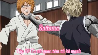 Saitama_Tập 10 Ta chỉ quan tâm tới kẻ mạnh
