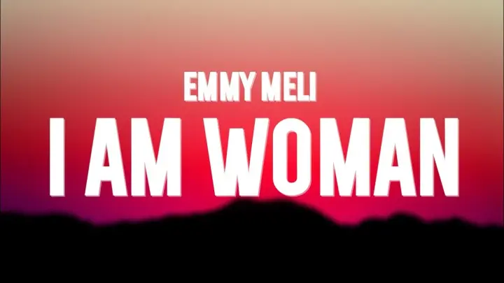 Emmy Meli - I Am Woman (Lyrics)