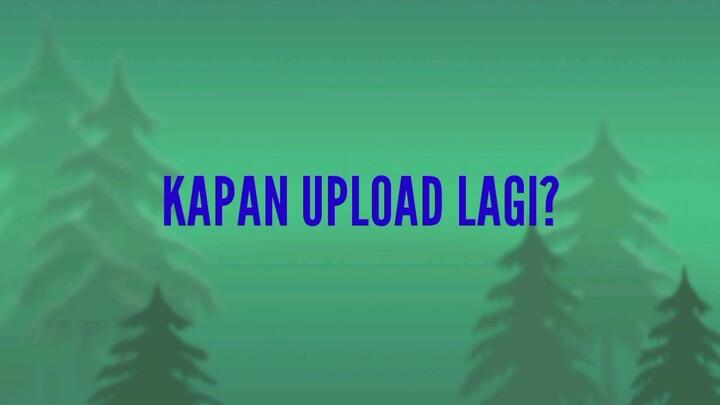 KAPAN UPLOAD??