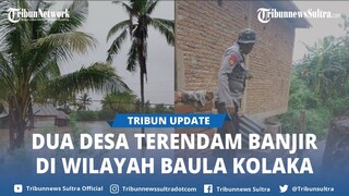 Banjir di Wilayah Baula Kolaka Sulawesi Tenggara, Polisi Sebut Dua Desa Terendam Banjir