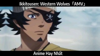 Ikkitousen: Western Wolves「AMV」Hay Nhất