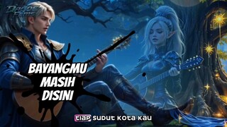 BAYANGMU MASIH DISINI !!