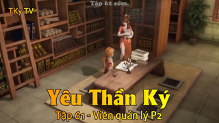 Yêu Thần Ký Tập 61 - Viên quản lý P2