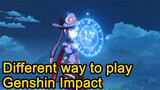 Different way to play Genshin Impact