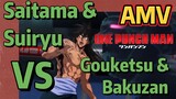 [One-Punch Man] AMV |  Saitama & Suiryu VS Gouketsu &Bakuzan