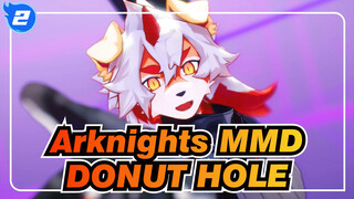 [Arknights MMD] DONUT HOLE_B2