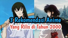 3 Rekomendasi Anime Yang Rilis di Tahun 2000