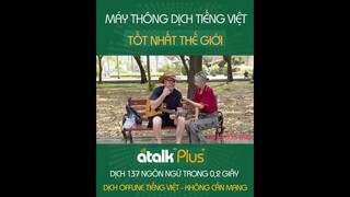 Máy Phiên Dịch ATALK PLUS + | Dịch 137 Ngôn Ngữ Không Cần Kết Nối Mạng | Tự Tin Đi Du Lịch 5 Châu