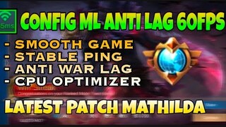 New! Config ML Anti Lag 60fps Smooth Game + Ping Stable Optimize CPU |Patch Mathilda |Mobile Legends