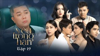 YÊU TRONG HẬN - TẬP 19 | AN ĐÌNH LÀM VỢ ANH NHA? | HOÀNG MÈO, YUNBIN, TÚ TRI, TUẤN KIỆT, SONG DƯƠNG