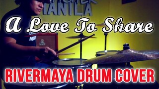 A Love To Share | Rivermaya | BLUE ARJONA DRUM COVER