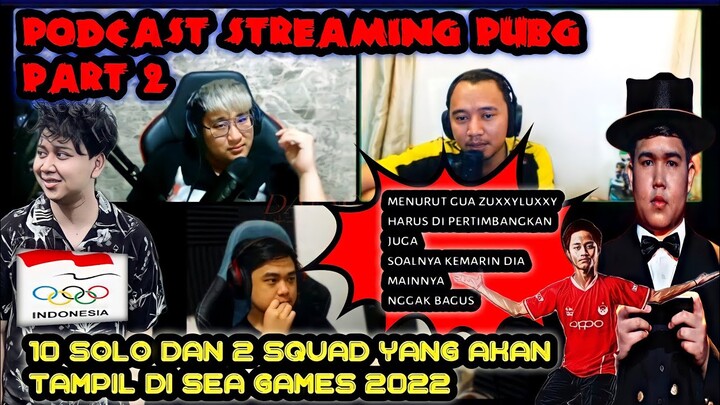 PODCAST STREAMING PUBG PART 2❗10 SOLO DAN 2 SQUAD YANG AKAN IKUT SEA GAMES 2022
