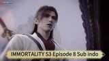 IMMORTALITY S3 Episode 8 Sub indo