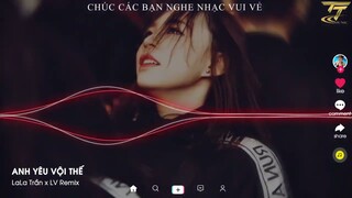 Anh Yêu Vội Thế REMIX - LaLa Trần x LV Remix | Nhạc Việt Remix Hay Nhất 2022|Nonstop Vina House 2022