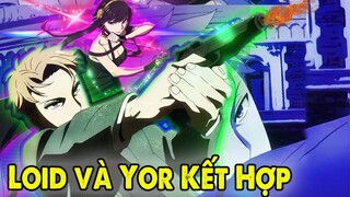 Loid Và Yor Song Kiếm Hợp Bích Sẽ Khủng Thế Nào ? Ostania Liên Minh Westalis | Spy x Family