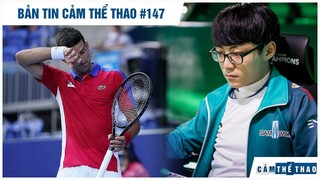 Bản tin Thể Thao #147 | Djokovic suy sụp vì lỡ hẹn HCV, ShowMaker chán LMHT