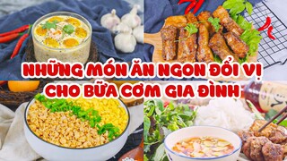 Những Món Ăn Ngon Đổi Vị Dành Cho Bữa Cơm Gia Đình