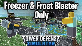 Freezer & Frost Blaster Only | Tower Defense Simulator | ROBLOX