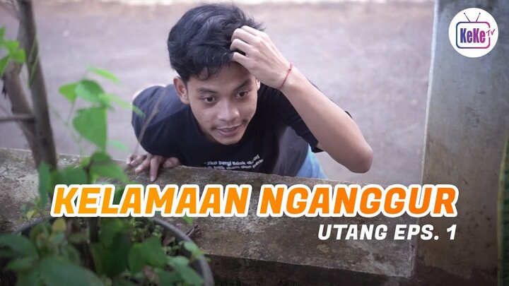 Kelamaan Nganggur | Utang Eps. 1
