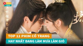 Top 12 phim cổ trang Hoa Ngữ mới đáng xem nhất hiện nay|Hóng Cbiz