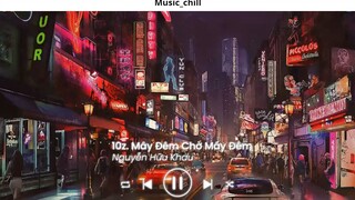 Nhạc Chill Ít thôi nhé không nhiều Ít Nhưng Dài Lâu lofi Anh Yêu Vội Thế Nhạc ho