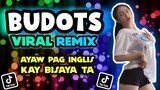 NEW BUDOTS BUDOTS REMIX | Ayaw pag inglis inglis kay bisaya ta | BUDOTS Remix