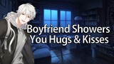 Boyfriend Showers You With Love & Affection「ASMR/Male Audio/Roleplay」Part 2