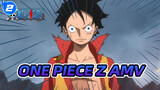 One Piece AMV: The Strongest Enemy, Z. For My Friends’ Sake, I Won’t Be Afraid of Anyone!_2