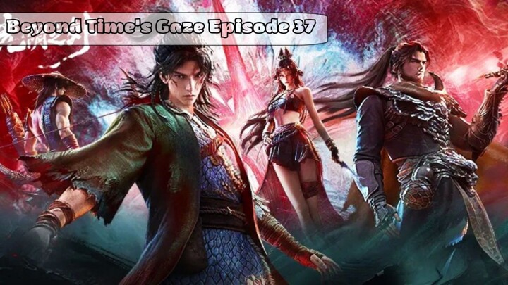 Beyond Time's Gaze Episode 37 Subtitle Indonesia