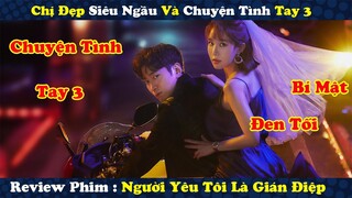 Review Phim : Chị Đẹp siêu Ngầu Và Chuyện Tình 2 Anh Điệp Viên | Người Yêu Tôi Là Điệp Viên P1