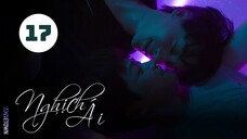 Tập 17| Nghịch Ái - Revenged Love (Điền Hữu Ninh, Tử Du, Lưu Hiên Thừa,...).