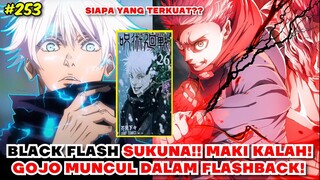 JUJUTSU KAISEN CHAPTER 253 - BLACK FLASH SUKUNA !! MAKI KNOCK !! FLASHBACK GOJO NANAMI KUSAKABE