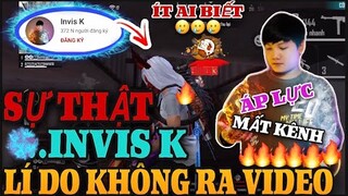 Free Fire | Tiết Lộ Bí Mật Cực Sốc Về Cuộc Sống INVIS K - Và Lí Do Tại Sao Không Ra Video ??? 🥲