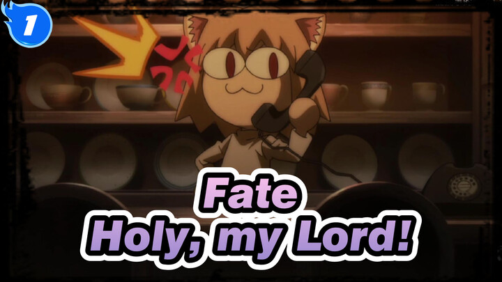 Fate|【Fate/Zero】Holy, my Lord!_1