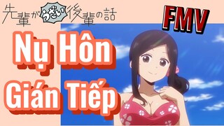 [Senpai Đáng Ghét Của Tôi] FMV |Nụ Hôn Gián Tiếp