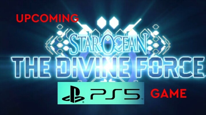 STAR OCEAN THE DEVINE FORCE UPCOMING PS5 GAMES