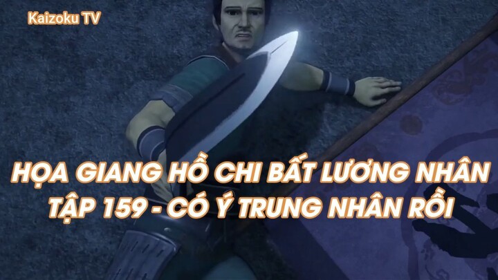 HỌA GIANG HỒ CHI BẤT LƯƠNG NHÂNTẬP 159 - CÓ Ý TRUNG NHÂN RỒI