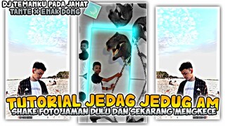 Tutorial Jedag Jedug Foto Jaman Dulu Dan Sekarang Shake Goyang || DJ Temanku Pada Jahat Tante Viral