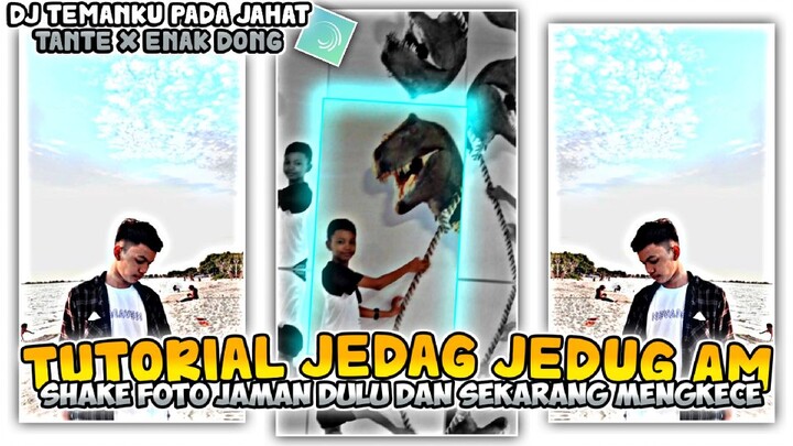Tutorial Jedag Jedug Foto Jaman Dulu Dan Sekarang Shake Goyang || DJ Temanku Pada Jahat Tante Viral