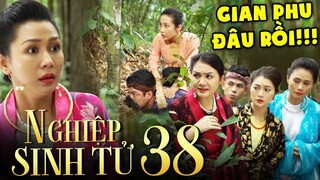 NGHIỆP SINH TỬ Phần 4 Tập 38 | Khi các vụ PHU NHÂN TRỊNH GIA kéo băng đi BẮT GHEN EM TƯ | THVL
