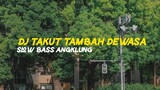 DJ TAKUT TAMBAH DEWASA || dj slow angklung viral terbaru || Zio DJ Remix