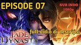 Jade Dynasty Episode 07 (sub indo)