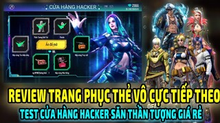 Review Trang Phục Thẻ Vô Cực Tiếp Theo || Test Cửa Hàng Hacker Săn Thần Tượng GIới Trẻ || Free Fire