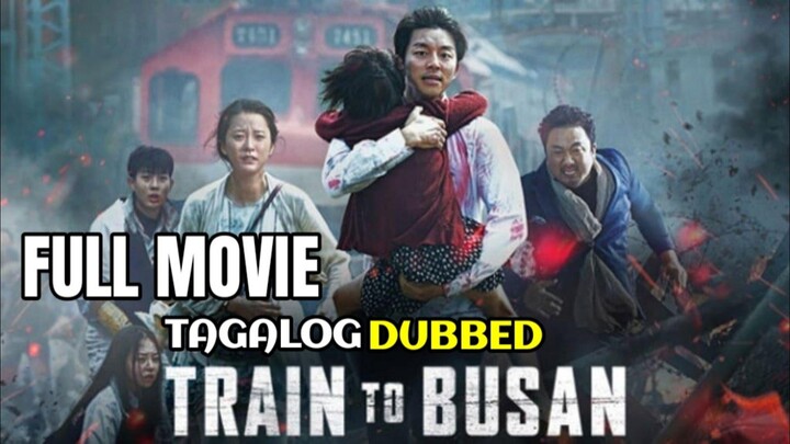 Train to Busan Full Movie Tagalog Dubbed