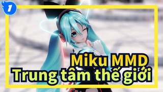 [Miku MMD] Bước đi trong trung tâm thế giới_1